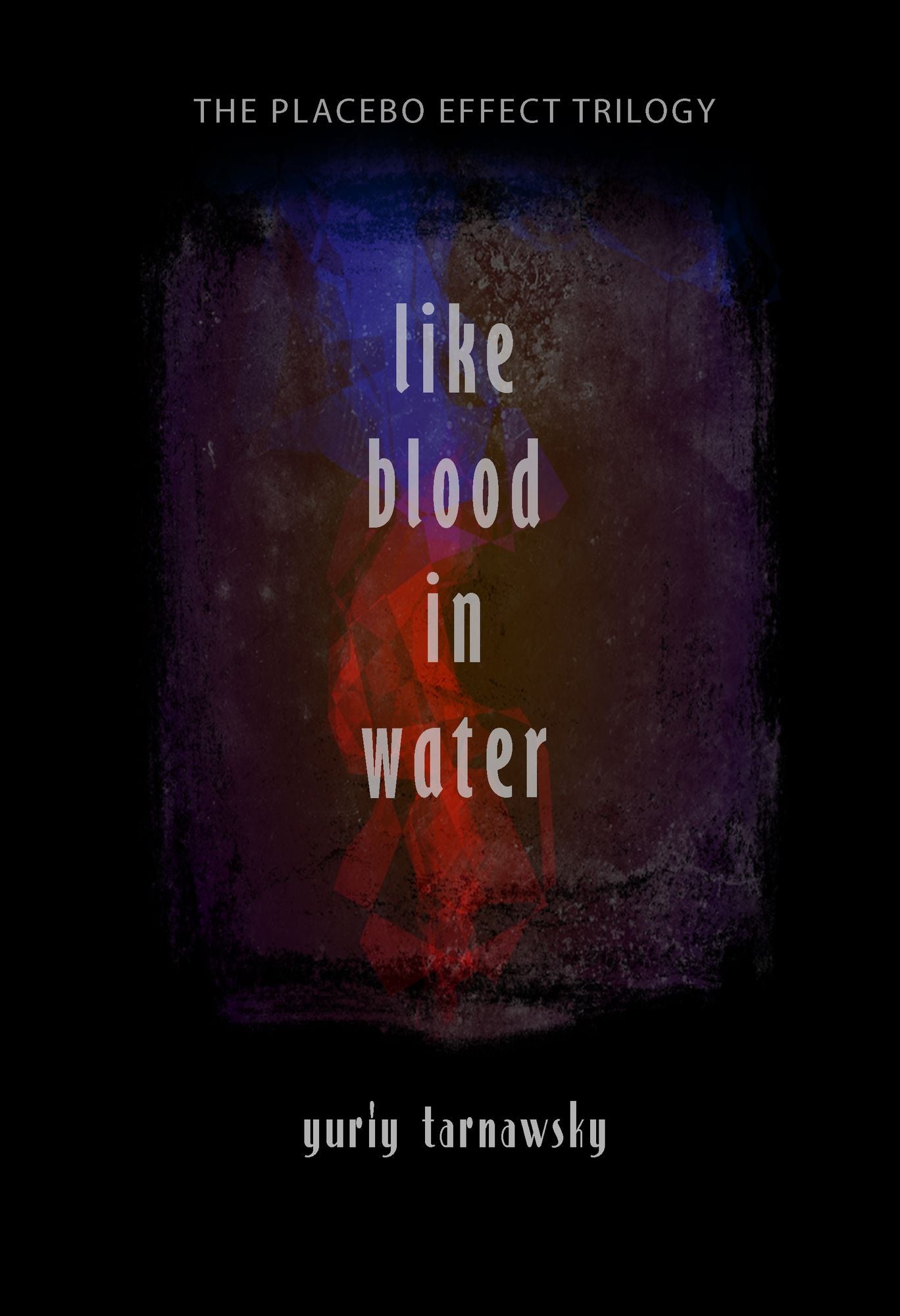 Like Blood in Water: Five Mininovels (The Placebo Effect Trilogy #1)