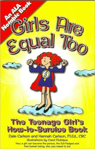 Girls Are Equal Too: The Teenage Girls How-to-Survive Book