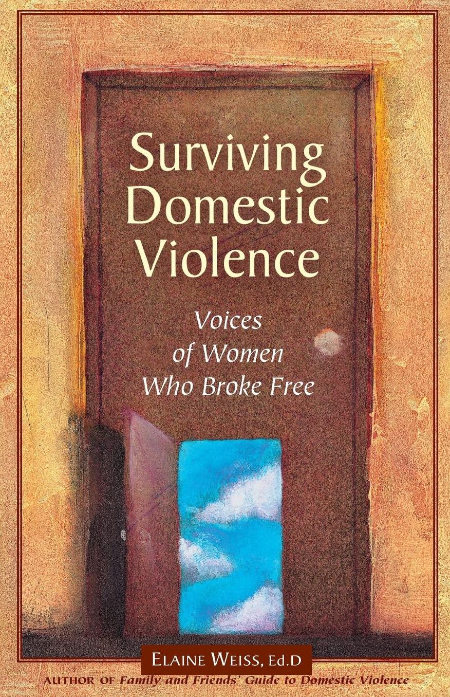 Surviving Domestic Violence: Voices of Women Who Broke Free