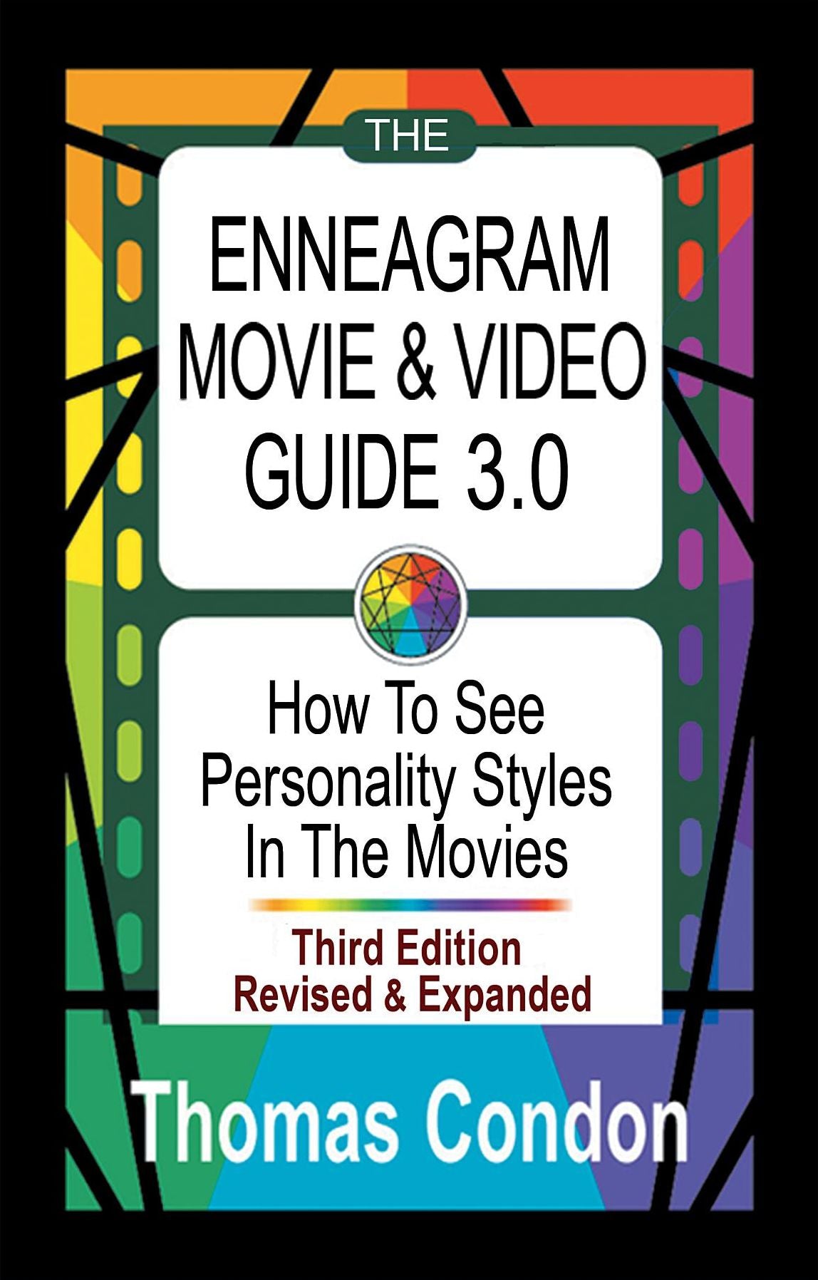 The Enneagram Movie & Video Guide 3.0: How To See Personality Styles In the Movies - Third Edition Revised and Expanded