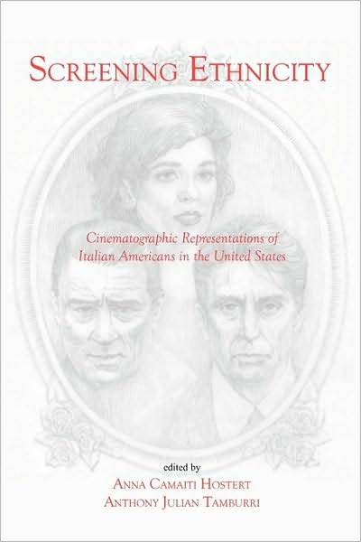 Screening Ethnicity: Cinematographic Representations of Italian Americans in the United States