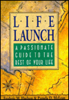 Life Launch: A Passionate Guide to the Rest of Your Life