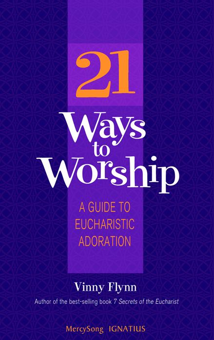 21 Ways to Worship: A Guide to Eucharistic Adoration