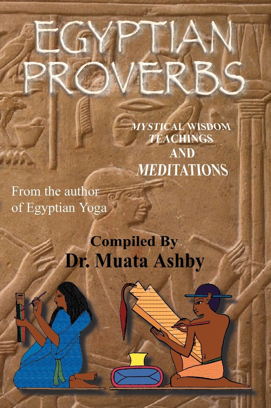 Egyptian Proverbs: Mystical Wisdom Teachings and Meditations