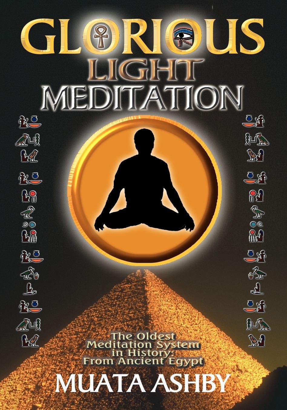 Glorious Light Meditation: The Oldest Meditation System in History: From Ancient Egypt