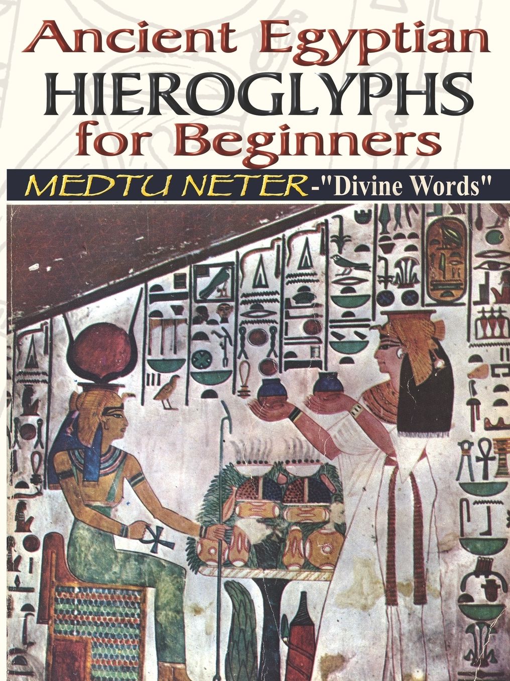 Ancient Egyptian Hieroglyphs for Beginne