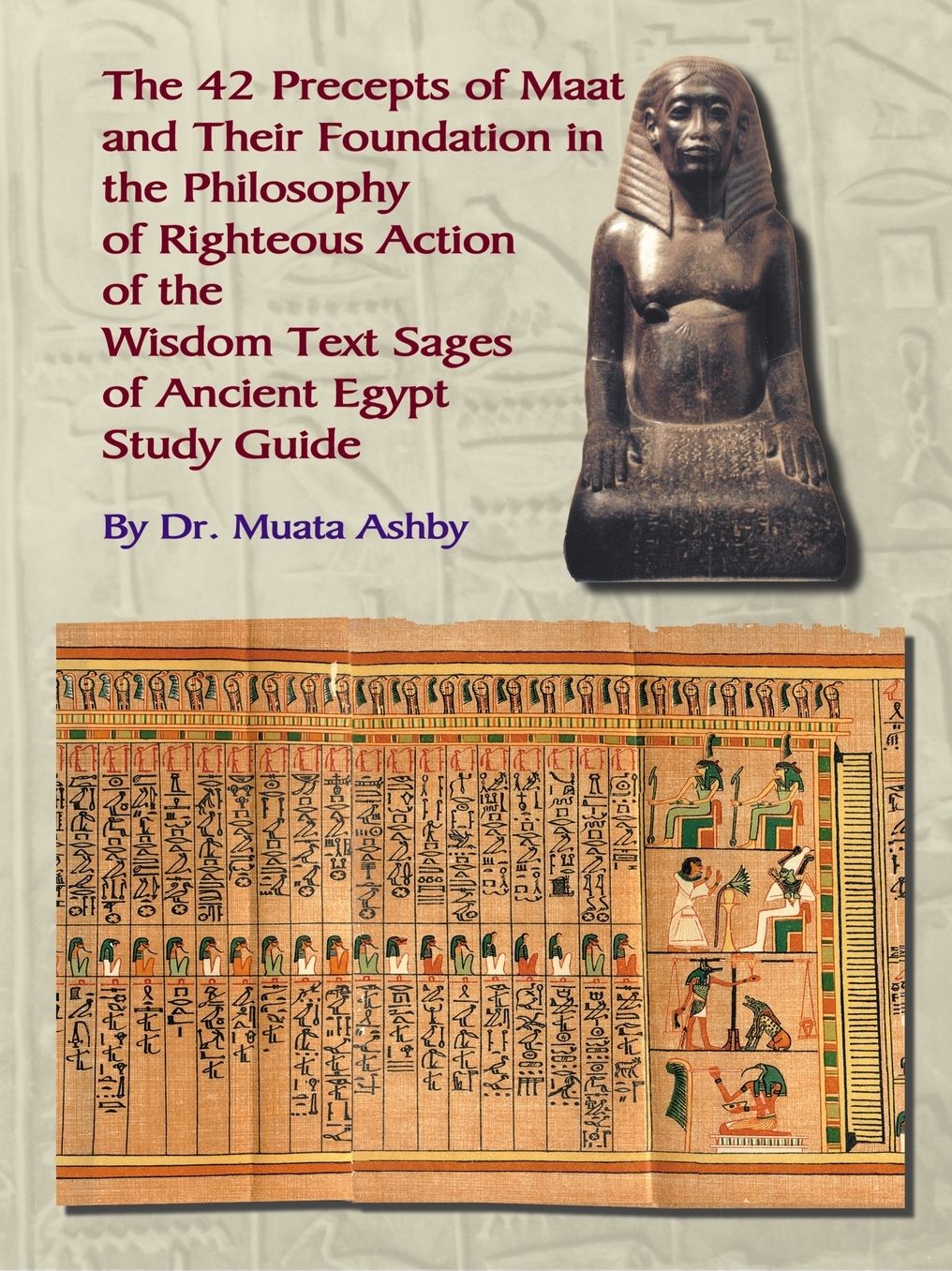 The 42 Preceps of MAAT and Their Foundation in the Philosphy of Righteous
