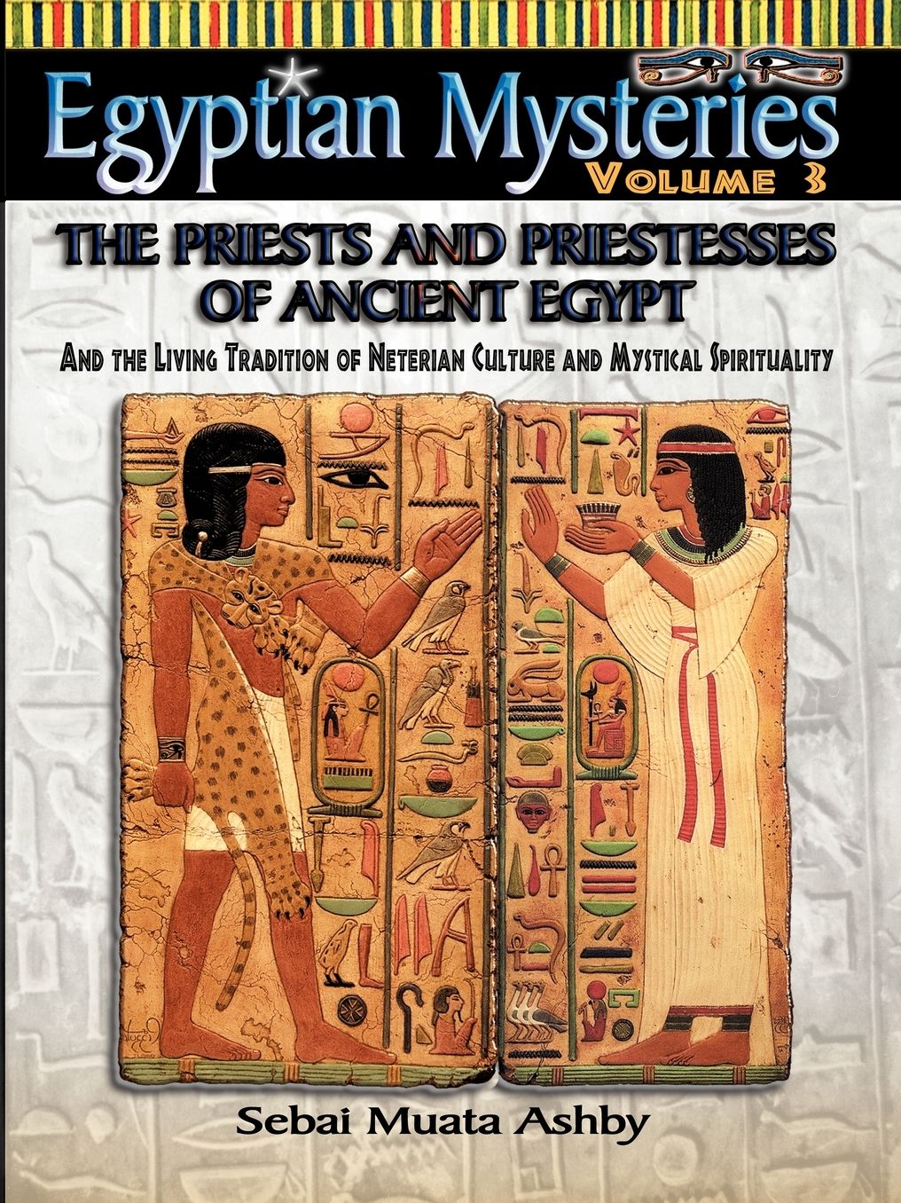 Egyptian Mysteries Vol 3: Priests and Priestesses of Ancient Egypt