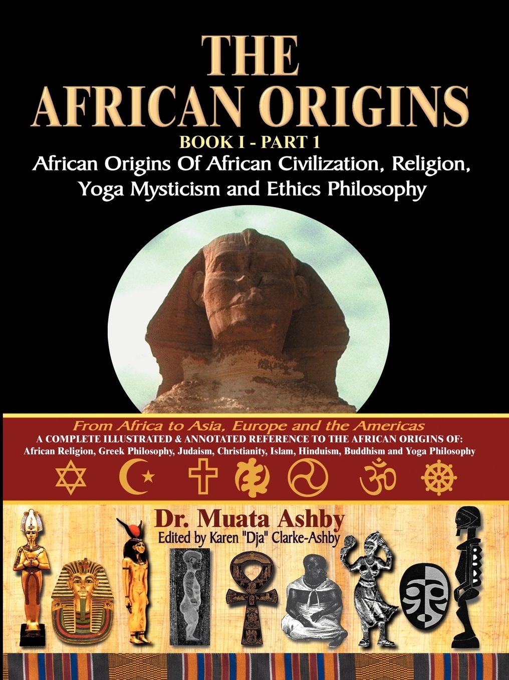 The African Origins Of African Civilization, Mystic Religion, Yoga Mystical Spirituality And Ethics Philosophy Volume 1