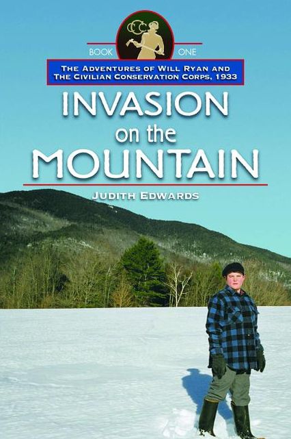 Invasion on the Mountain: The Adventures of Will Ryan and the Civilian Conservation Corps 1933