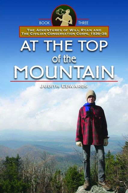 At the Top of the Mountain: The Adventures of Will Ryan and the Civilian Conservation Corps, 1936-38, Book III
