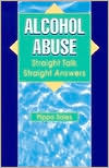 Alcohol Abuse: Straight Talk, Straight Answers