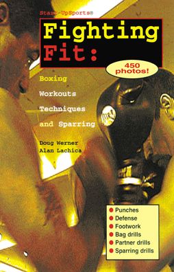 Fighting Fit: Boxing Workouts, Techniques and Sparring