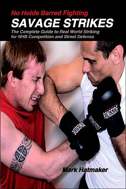 No Holds Barred Fighting: The Complete Guide to Real World Striking for NHB Competition and Street Defense