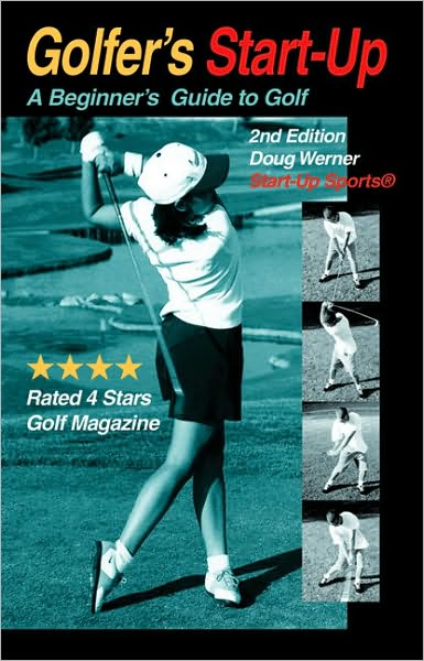 Golfer's Start-Up: A Beginner's Guide to Golf