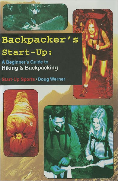 Backpacker's Start-Up: A Beginner's Guide to Hiking and Backpacking