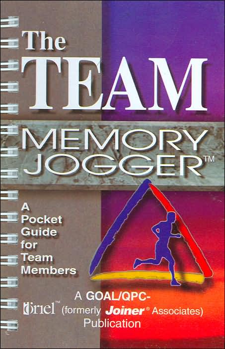 The Team Memory Jogger: A Pocket Guide for Team Members