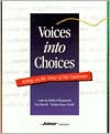 Voices into Choices: Acting on the Voices of the Customer