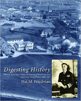 Digesting History:The US Naval War College, the lessons of World War Two and Future of Naval Warfare, 1945-1947