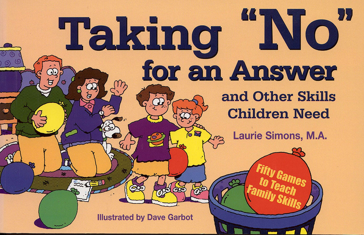 Taking "No" for an Answer and Other Skills Children Need: 50 Games to Teach Family Skills