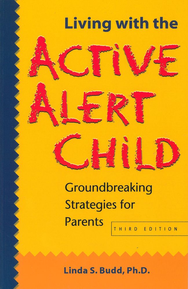 Living with the Active Alert Child: Groundbreaking Strategies for Parents