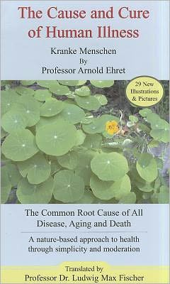 The Cause and Cure of Human Illness: The Common Root Cause of All Disease, Aging, and Death