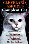 Cleveland Amory's Compleat Cat: The Cat Who Came for Christmas; The Cat and the Curmudgeon; the Best Cat Ever