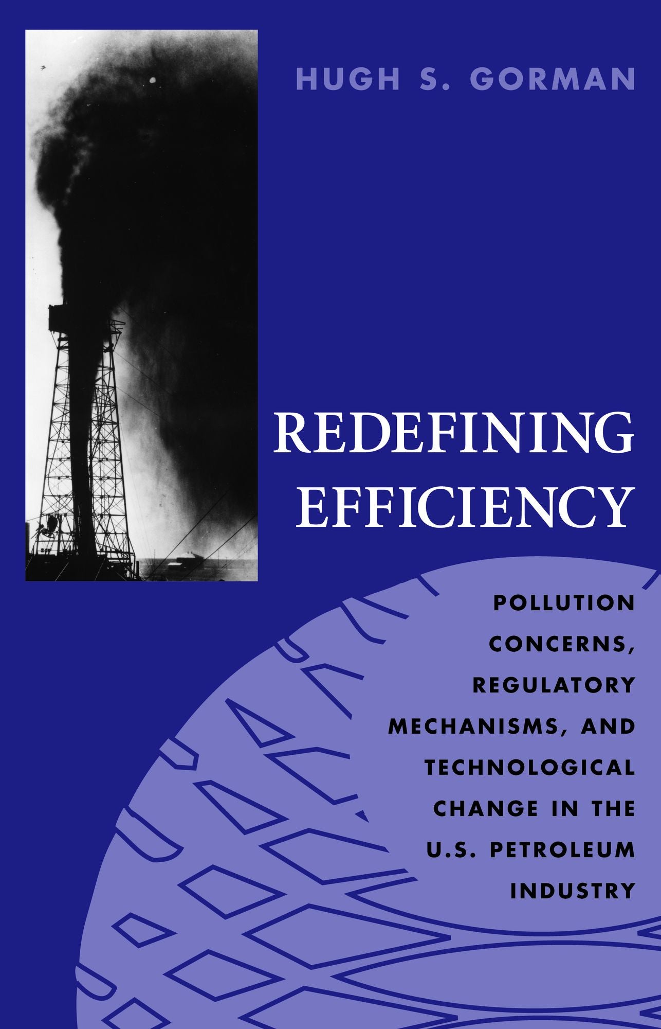 Redefining Efficiency: Pollution Concerns, Regulatory Mechanisms, and Technological Change in the U. S. Petroleum Industry