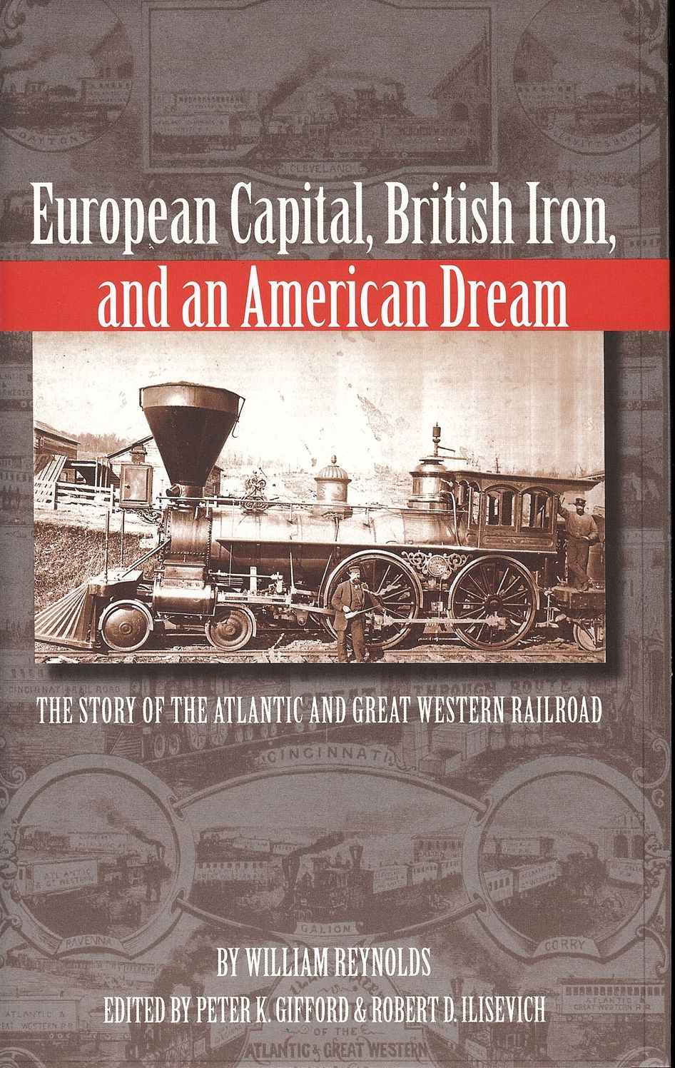European Capital, British Iron, and an American Dream: The Story of the Atlantic and Great Western Railroad