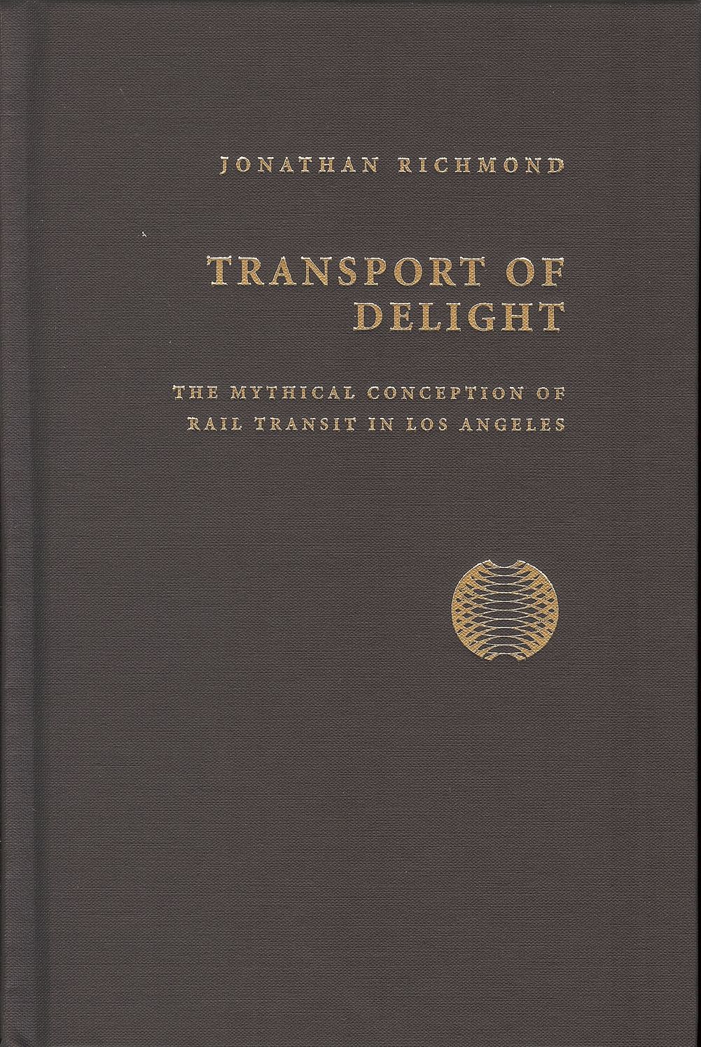 Transport of Delight: The Mythical Conception of Rail Transit in Los Angeles