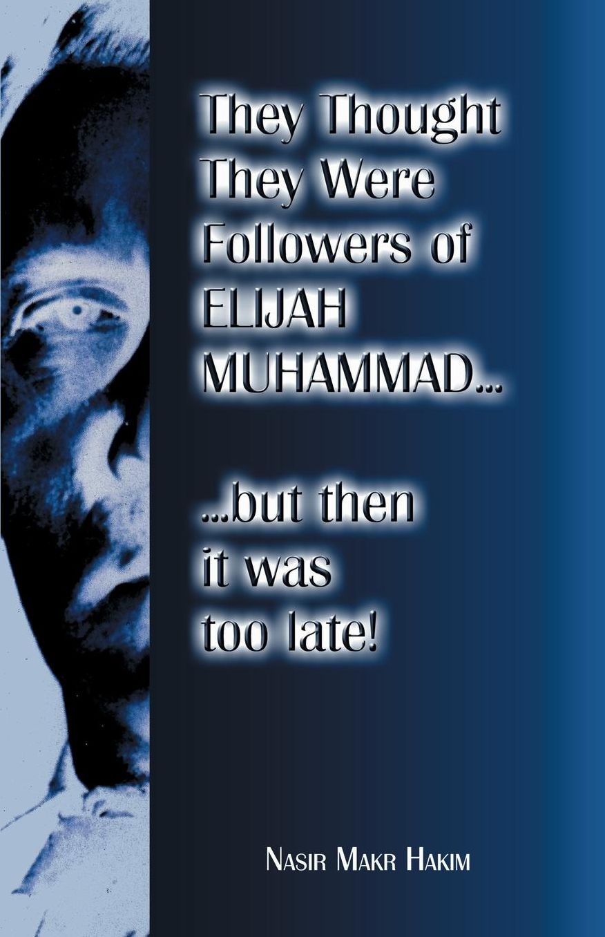 They Thought They Were Muslims, Followers of Elijah Muhammad: But Then It Was Too Late