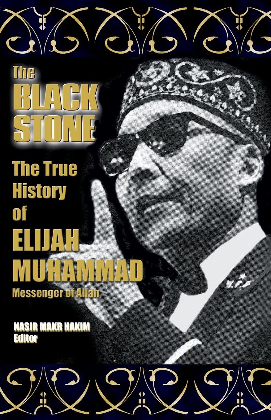 The True History of Elijah Muhammad - the Black Stone