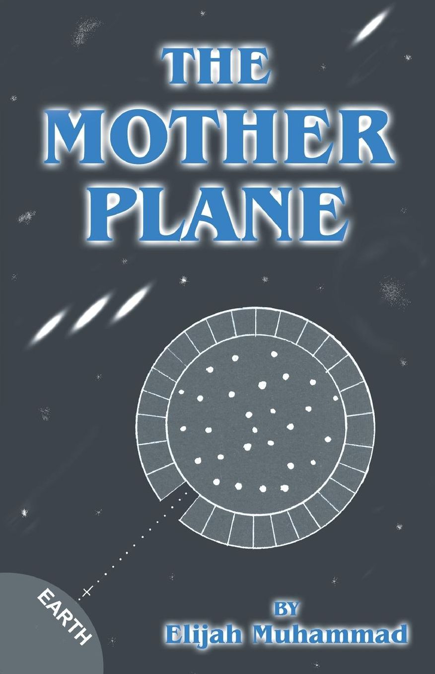 The Mother Plane (UFO's): Elijah Muhammad's Analysis of Ezekiel's Wheel