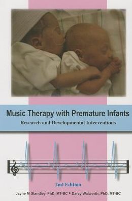 Music Therapy with Premature Infants: Research and Developmental Interventions, 2nd Edition