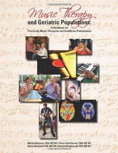 Music Therapy and Geriatric Populations: A Handbook for Practicing Music Therapists and Healthcare Professionals