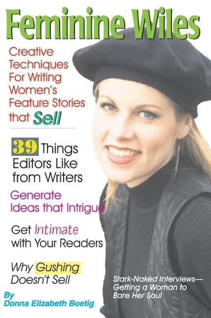 Feminine Wiles: Creative Techniques for Writing Women's Features Stories That Sell