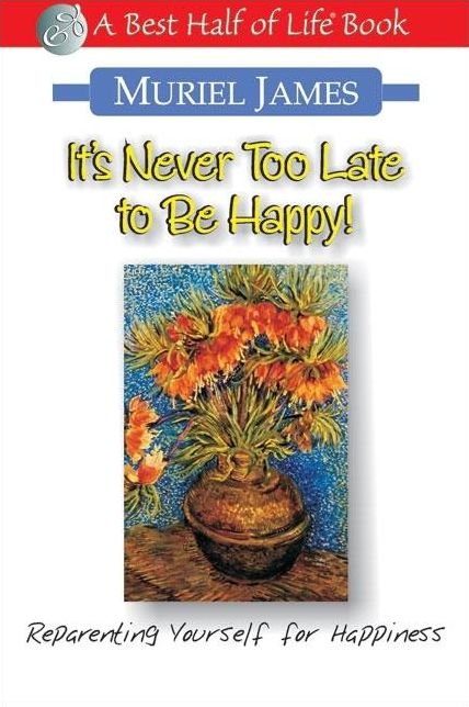 It's Never Too Late to Be Happy!: Reparenting Yourself for Happiness