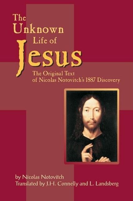 The Unknown Life of Jesus: The Original Text of Nicolas Notovitch's 1877 Discovery