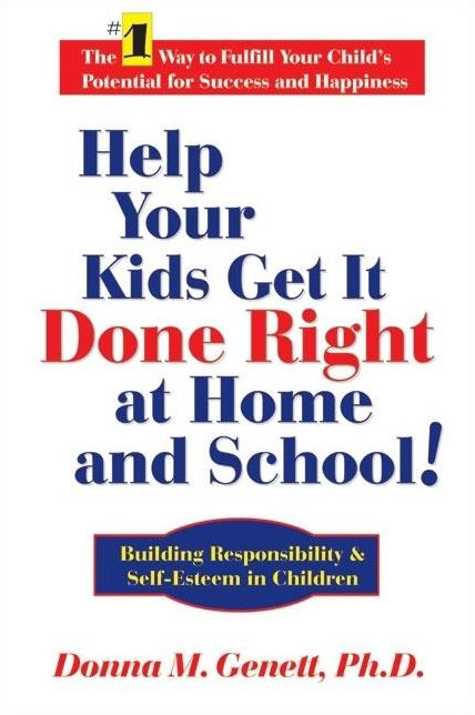 Help Your Kids Get it Done Right at Home and School: Building Responsibility and Self-Esteem in Children