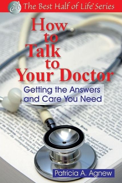 How to Talk to Your Doctor: Gettings the Answers and Care You Need
