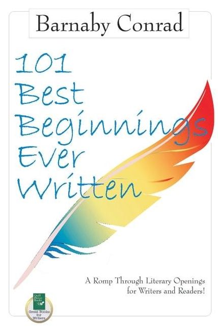 101 Best Beginnings Ever Written: A Romp Through Literary Openings for Writers and Readers