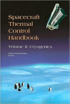Spacecraft Thermal Control Handbook, Volume II: Cryogenics
