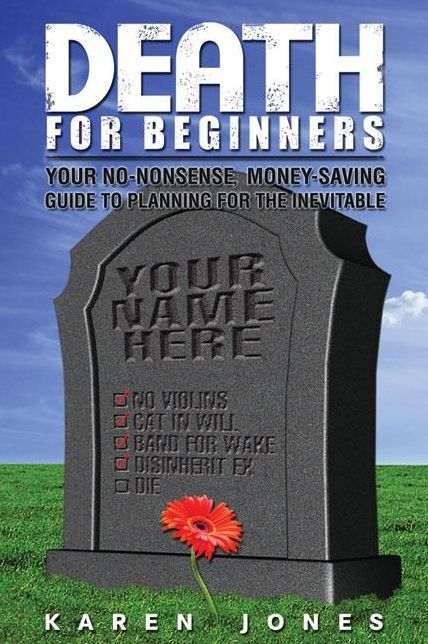 Death for Beginners: Your No-Nonsense, Money-Saving Guide to Planning for the Inevitable