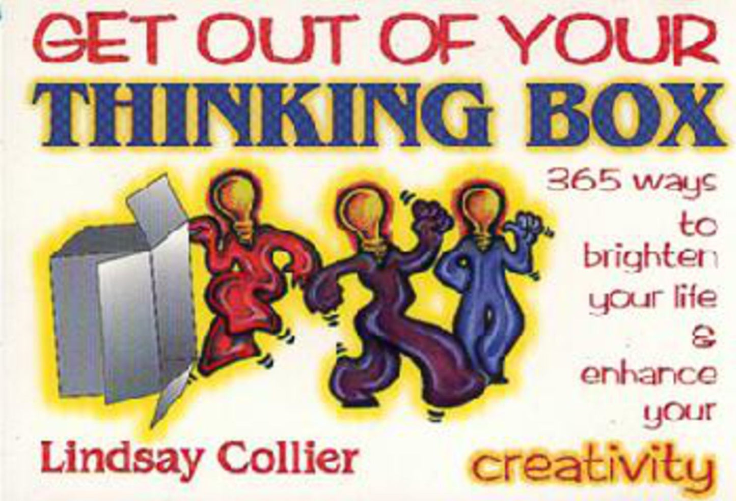 Get Out of Your Thinking Box: 365 Ways to Brighten Your Life