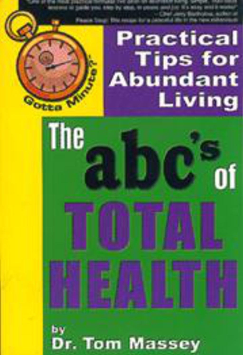 Gotta Minute? The abc's of Total Health: Practical Tips for Abundant Living