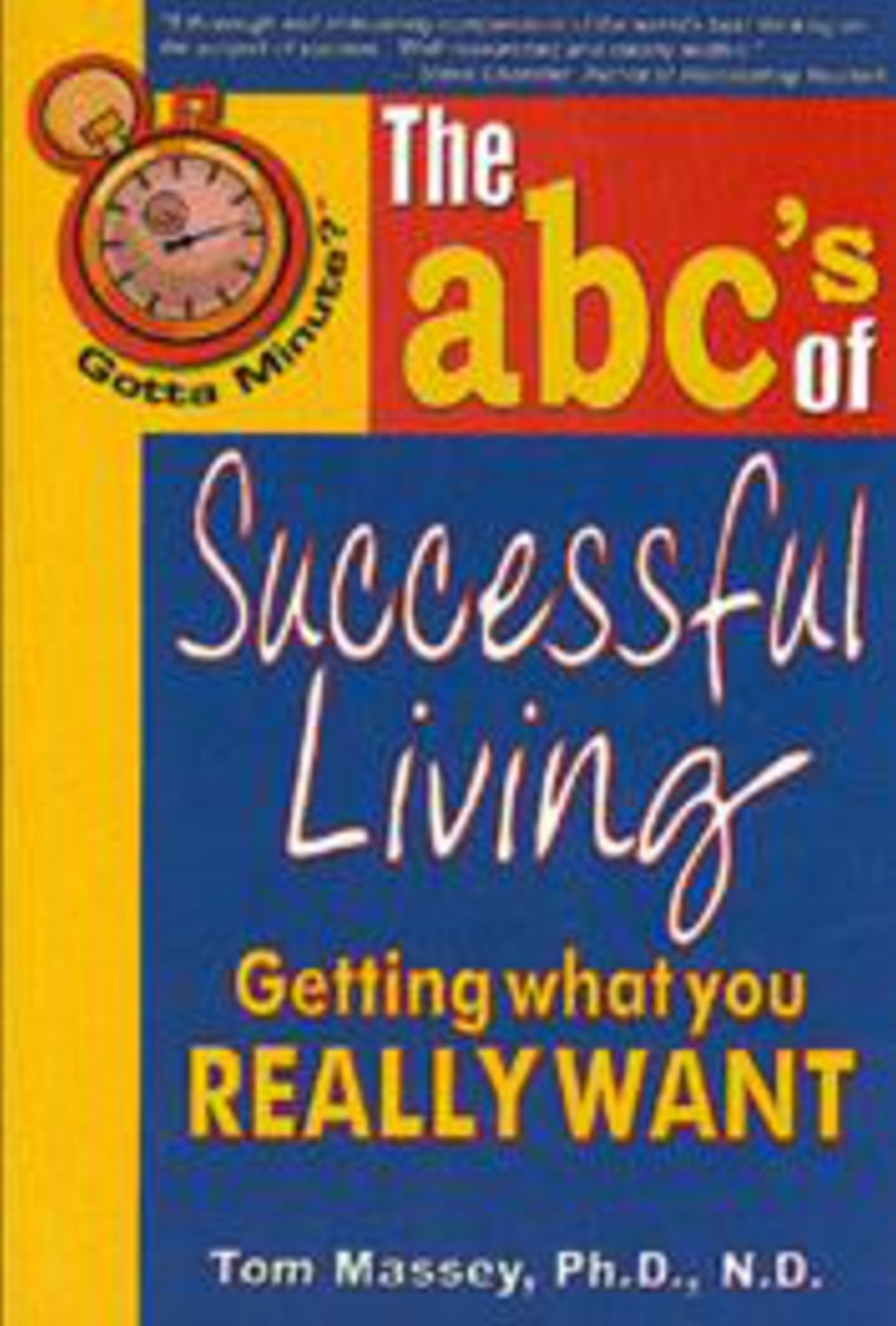 Gotta Minute? The abc's of Successful Living: Getting what you really want