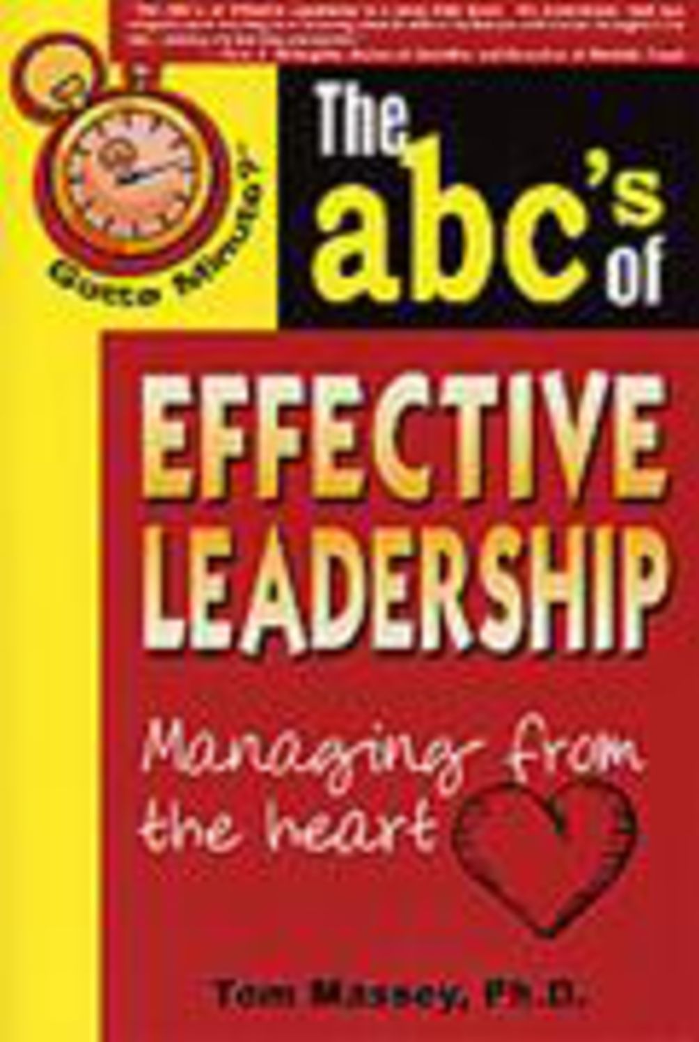 Gotta Minute? The ABC's of Effective Leadership: Managing From The Heart
