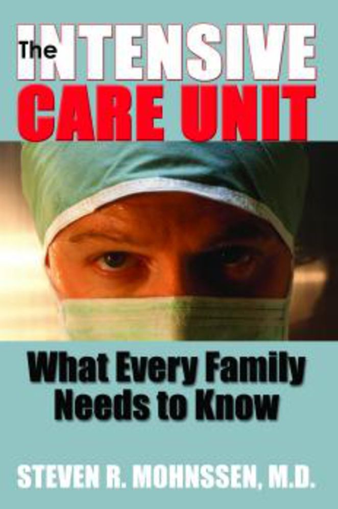 Intensive Care Unit, The: What Every Family Needs To Know