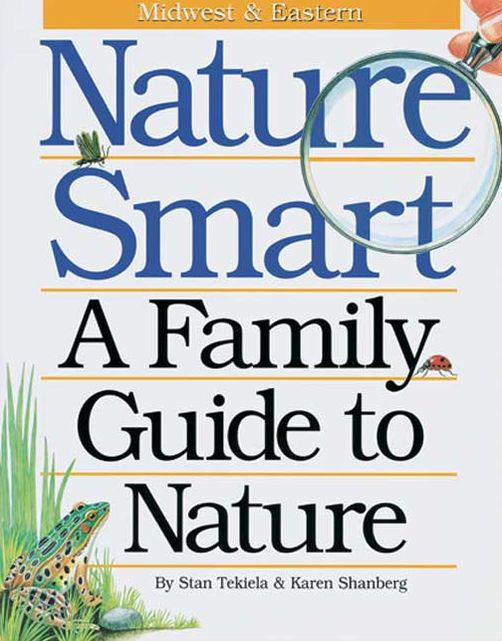 Nature Smart: A Family Guide to Nature: Midwestern & Eastern