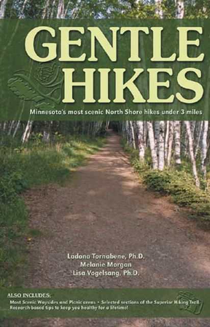 Gentle Hikes of Minnesota's North Shore: The North Shore's Most Scenic Hikes under 3 Miles